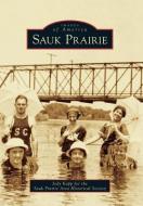 Sauk Prairie di Jody Kapp, Sauk Prairie Area Historical Society edito da ARCADIA PUB (SC)