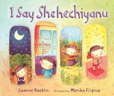 I Say Shehechiyanu di Joanne Rocklin edito da KAR BEN COPIES INC