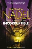 Incorruptible (Inspector Ikmen Mystery 20) di Barbara Nadel edito da HEADLINE BOOK PUB LTD