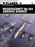 Messerschmitt Me 264 Amerika Bomber di Robert Forsyth edito da Bloomsbury Publishing PLC