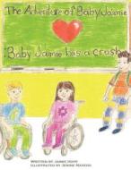 The Adventures of Baby Jaimie: Baby Jaimie Has a Crush: Baby Jaimie Has a Crush di Jaimie Hope edito da Createspace