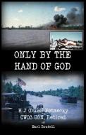 Only by the Hand of God di Retired H. J. Petmecky Cw03 Usn, Earl Boutell edito da DORRANCE PUB CO INC