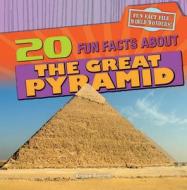 20 Fun Facts about the Great Pyramid di Kristen Rajczak edito da Gareth Stevens Publishing
