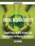 Social Responsibility - Simple Steps To Win, Insights And Opportunities For Maxing Out Success di Gerard Blokdijk edito da Complete Publishing