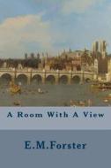 A Room with a View di E. M. Forster edito da Createspace