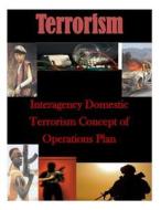 Interagency Domestic Terrorism Concept of Operations Plan di Federal Bureau of Investigation edito da Createspace