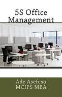 5s Office Management di Ade Asefeso McIps Mba edito da Createspace