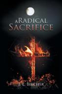 A Radical Sacrifice di J. L. Bircher edito da Xlibris