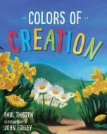 Colors of Creation di Paul Thigpen edito da TAN BOOKS & PUBL