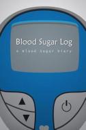 Blood Sugar Log: A Blood Sugar Diary (6x9) di Chiquita Publishing edito da Createspace