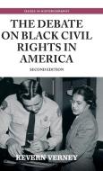 The Debate On Black Civil Rights In America di Kevern Verney edito da Manchester University Press