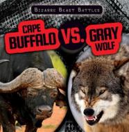Cape Buffalo vs. Gray Wolf di Janey Levy edito da GARETH STEVENS INC