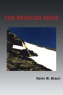 The Beveled Edge di Kevin W. Braun edito da MILL CITY PR