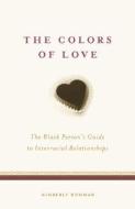 The Colors of Love di Kimberly Hohman edito da Chicago Review Press