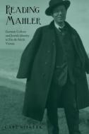 Reading Mahler - German Culture and Jewish Identity in Fin-de-Siècle Vienna di Carl Niekerk edito da Camden House