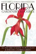 Florida Gardener's Resource di Tom MacCubbin, Georgia Tasker, Joe Lamp'l edito da Cool Springs Press