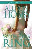 With This Ring di Allison Hobbs edito da STREBOR BOOKS INTL LLC