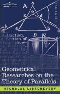 Geometrical Researches on the Theory of Parallels di Nicholas Lobachevski edito da Cosimo Classics