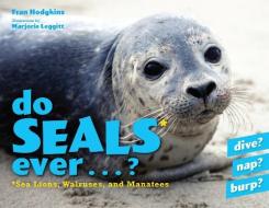 Do Seals Ever . . . ? di Fran Hodgkins edito da Rowman & Littlefield