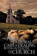 The Price of Pastoral Care and Dealing with the Vision for the Church di Sinclair L. Thorne edito da XULON PR