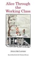 Alice Through the Working Class di Steve McCaffery edito da Blazevox Books