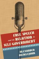 Free Speech and Its Relation to Self-Government di Alexander Meiklejohn edito da LAWBOOK EXCHANGE LTD