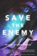 Save the Enemy di Arin Greenwood edito da Soho Press Inc