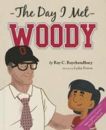 The Day I Met Woody di Roy Roychoudhury edito da MASCOT BOOKS