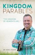 Kingdom Parables di Don D. Hughes edito da XULON PR