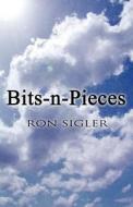 Bits-n-pieces di Ron Sigler edito da America Star Books