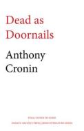 Dead as Doornails di Anthony Cronin edito da DALKEY ARCHIVE PR