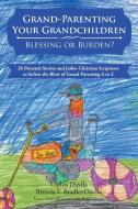 Grand-Parenting Your Grandchildren - Blessing or Burden? di Carlos Davila, Brenda F. Bradleydavila edito da Covenant Books