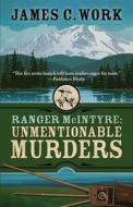 Ranger McIntyre: Unmentionable Murders di James C. Work edito da ENCIRCLE PUBN LLC