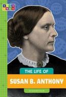 The Life of Susan B. Anthony di Elizabeth Raum edito da AMICUS INK