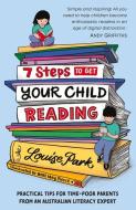 7 Steps to Get Your Child Reading di Louise Park edito da A & UC PUB