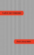 Naive Set Theory di Paul R. Halmos edito da Benediction Classics