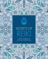Secrets of Reiki di Anne Charlish, Angela Robertshaw edito da The Ivy Press