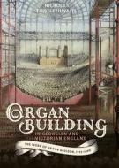 Organ-Building in Georgian and Victorian England: The Work of Gray & Davison, 1772-1890 di Nicholas Thistlethwaite edito da BOYDELL PR