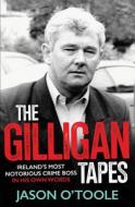 The Gilligan Tapes di Jason O'Toole edito da Merrion Press
