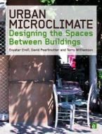 Urban Microclimate di Evyatar Erell, David Pearlmutter, Terence Williamson edito da Taylor & Francis Ltd