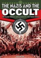 The Nazis And The Occult di Paul Roland edito da Arcturus Publishing Ltd