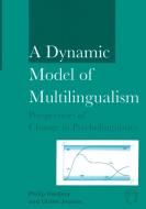 A Dynamic Model of Multilingualism: Perspectives on Change in Psycholinguistics di Philip Herdina, Ulrike Jessner edito da Multilingual Matters Limited