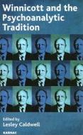 Winnicott and the Psychoanalytic Tradition di Lesley Caldwell edito da Taylor & Francis Ltd