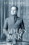 Bader's War di S. P. Mackenzie edito da The History Press