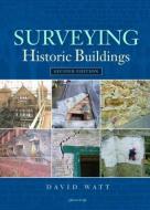 Surveying Historic Buildings di David Watt edito da Taylor & Francis Ltd