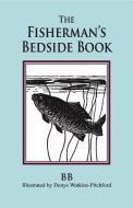 Fisherman's Bedside Book di B.B edito da Merlin Unwin Books