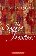 The Secret Frontiers di Judy Gahagan edito da Enitharmon Press