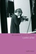 The Cinema of Sally Potter - A Politics of Love di Sophie Mayer edito da Wallflower Press