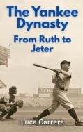 The Yankee Dynasty di Luca Carrera edito da Independently Published