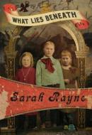 What Lies Beneath di Sarah Rayne edito da FELONY & MAYHEM LLC